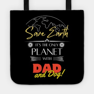 Save Earth It's the Only Place with Dad and Dog Daddy T shirt Tote