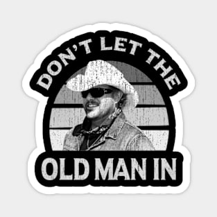 Don't let the old man in Toby Keith Magnet