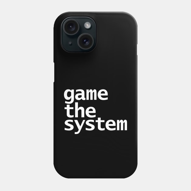 Game The System Typography White Text Phone Case by ellenhenryart