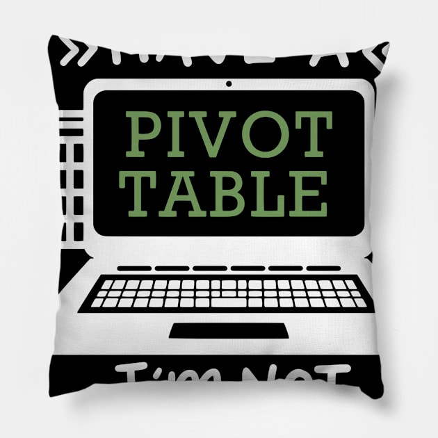 If It Doesn't Have A Pivot Table I'm Not Interested For Accountants Pillow by seiuwe