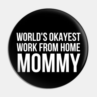 Worlds Okayest Work From Home Mom Pin