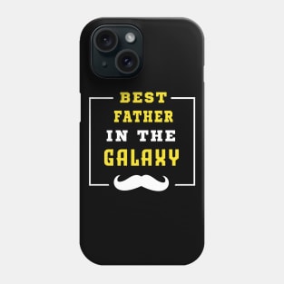 Best Father In The Galaxy Shirt Father's Day Gift Phone Case