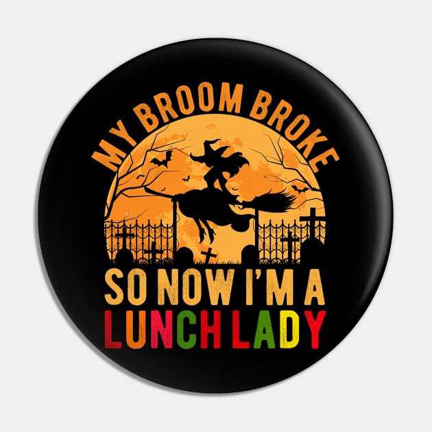 My Broom Broke So I Became Lunch Lady Funny Halloween Gift Pin by Magic Arts