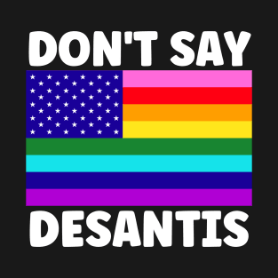 Don't Say Desantis T-Shirt