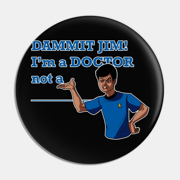 I'm a Doctor, not a ___ Pin by krls