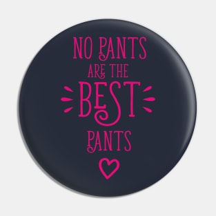 No Pants Are The Best Pants Pin