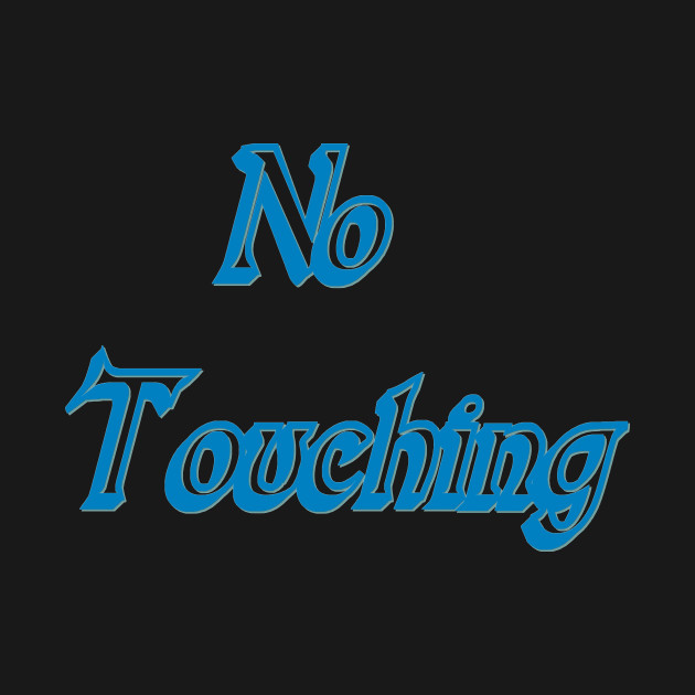 No Touching by Wakingdream