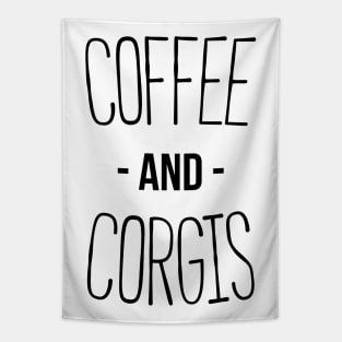 Coffee And Corgis - Funny Welsh Pembroke Corgi Dog T-shirt Tapestry