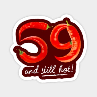 59th Birthday Gifts - 59 Years and still Hot Magnet