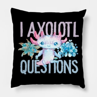 I Axolotl Questions - Cute Axolotl funny I Axolotl Questions Pillow