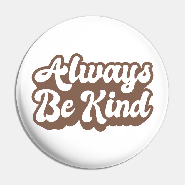 'Always Be Kind' Cool Kindness Anti-Bullying Pin by ourwackyhome