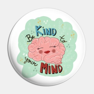 of Be Kind to Your Mind sticker Pin