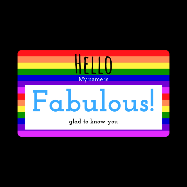 Hello, my name is Fabulous - Name Tag design by GayBoy Shop