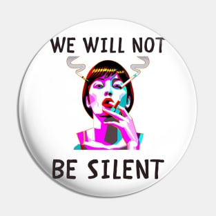 We will not be silent feminism Pin