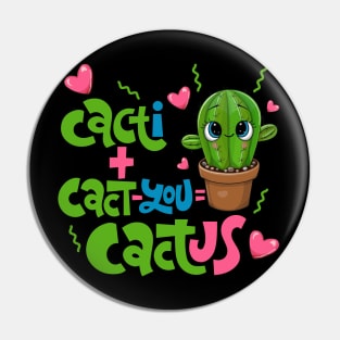 Cacti+Cact-you=Cactus Funny Cactus Love Gift Pin