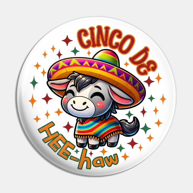 Cute Donkey Cinco de HEE-haw Pin by alcoshirts