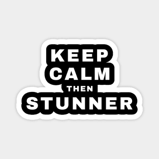 Keep Calm then Stunner (Pro Wrestling) Magnet