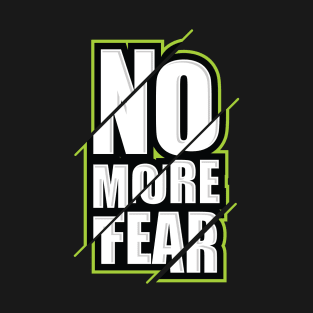 No More Fear T-Shirt