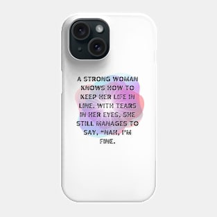 A Strong woman - Quotes Every Woman - gift for girl Phone Case