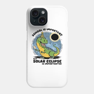 School Is Important But Solar Eclipse Is Importanter Phone Case