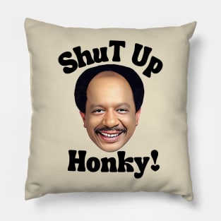 Shut up honky Pillow