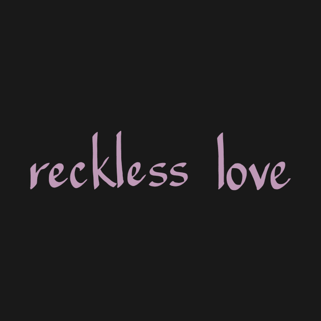 RECKLESS LOVE by weloveart