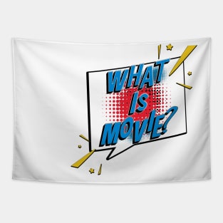 What Is Movie? Tapestry