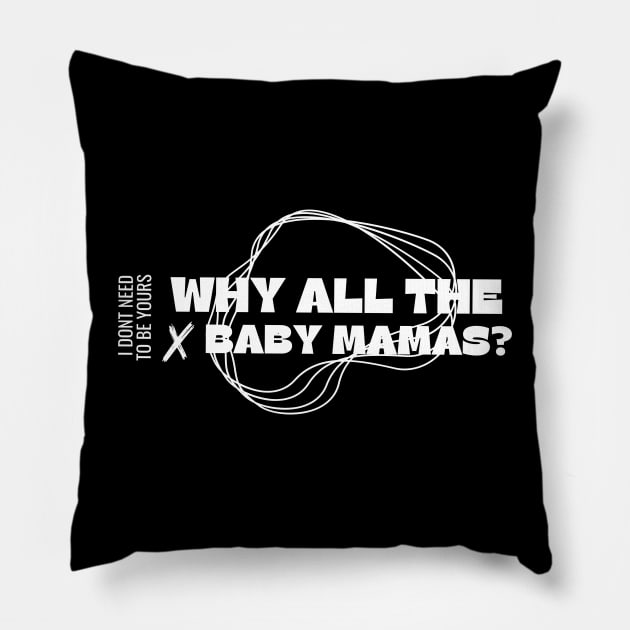 Why all the baby mamas? Pillow by Jackies FEC Store