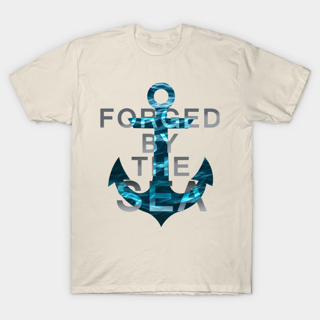 Forged by the SEA - Forged By The Sea - T-Shirt | TeePublic