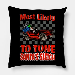 Most Likely To Tune Santa's Sleigh Funny Racing Christmas Car Xmas Pillow