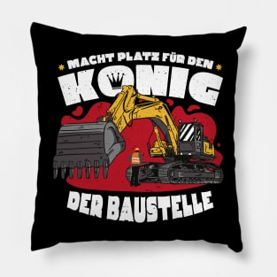 Macht Platz Für Den König Der Baustelle - Bagger Pillow