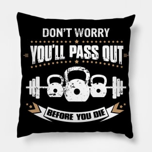 Dont Worry You'll Pass Out Before You Die Kettlebell Pillow