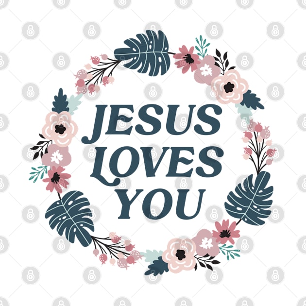 Jesus Loves You - Christian by GraceFieldPrints