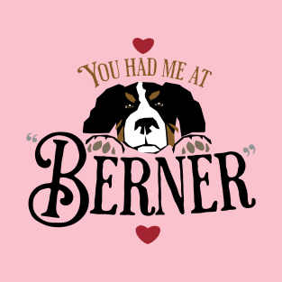 You Had Me at "Berner" T-Shirt