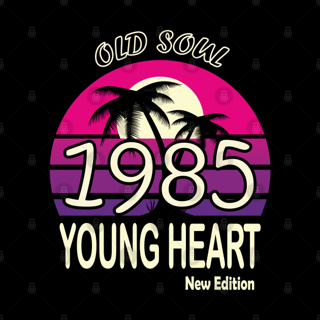 1985 Birthday Gift Old Soul Young Heart by VecTikSam