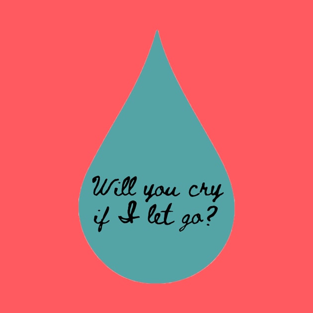 Will You Cry by ThePureAudacity