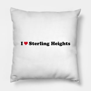 I Love Sterling Heights Pillow