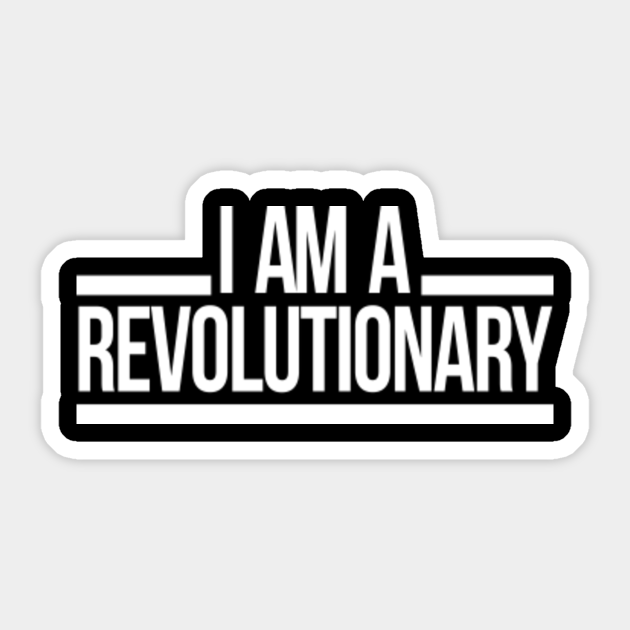 I Am A Revolutionary Black Lives Matter Sticker Teepublic I Am A Revolutionary Black Lives Matter Sticker Teepublic