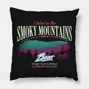 I Hiked In The Smoky Mountains and a Bear Thought I Looked Delicious Pillow