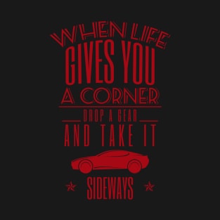 When Life Gives You Corner Drifting Gift T-Shirt T-Shirt