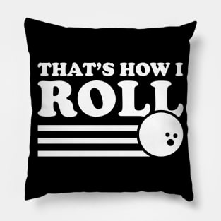 Bowling That's How I Roll - Bowling Lover Pillow