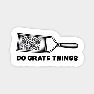Do Grate Things Magnet