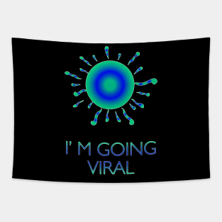 I'm going Viral Tapestry