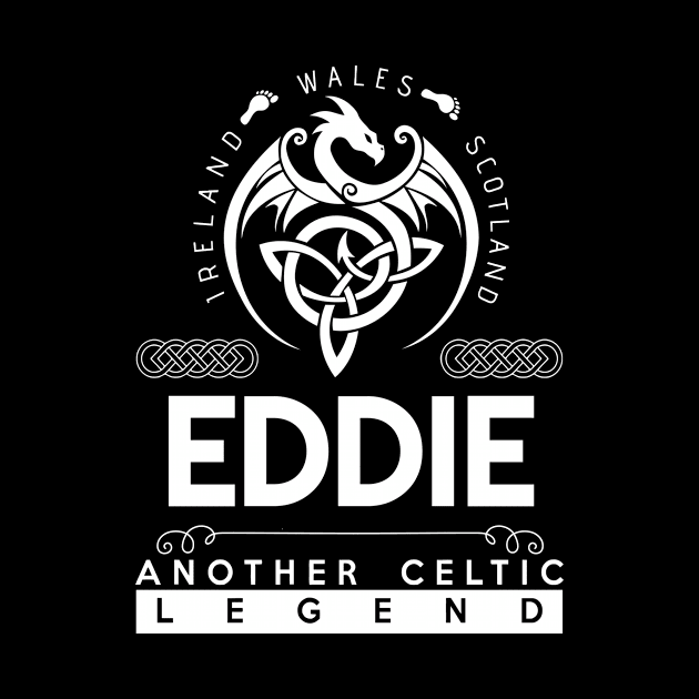 Eddie Name T Shirt - Another Celtic Legend Eddie Dragon Gift Item by harpermargy8920