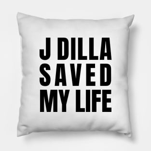 J Dilla Saved My Life - Reverse Pillow