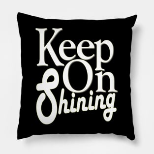 keep on shining Pillow