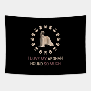 I Love My Afghan Hound So Much Tapestry