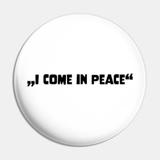 Galaxy Science Space Lover I Come In Peace Pin