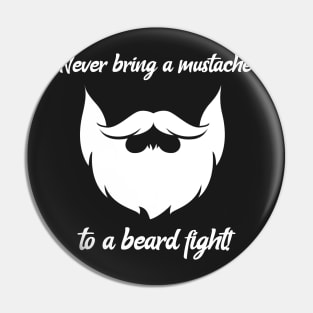 Never Bring A Mustache To A Beard Fight! Pin
