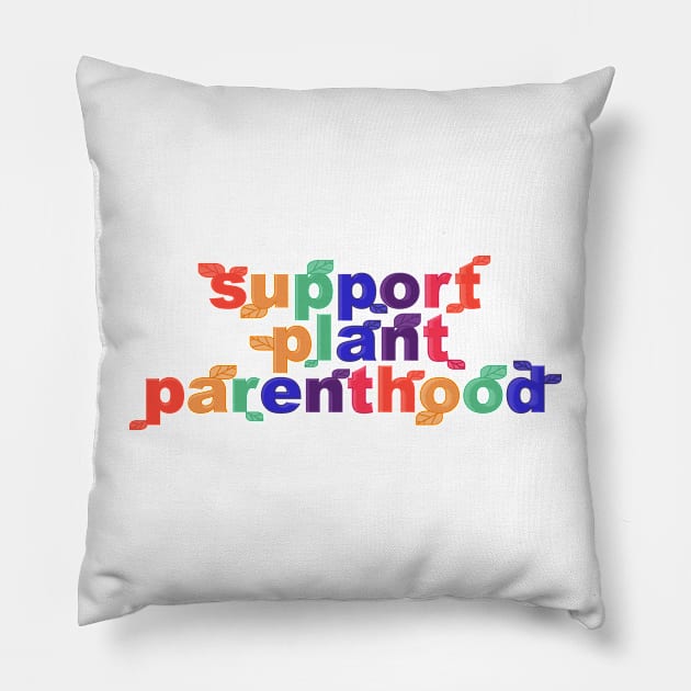 Support Plant Parenthood Pillow by yphien